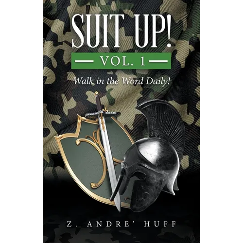 Suit Up! Vol. 1: Walk in the Word Daily! - Paperback