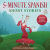 5-Minute Spanish Short Stories: Advanced Beginner to Upper Intermediate - Paperback