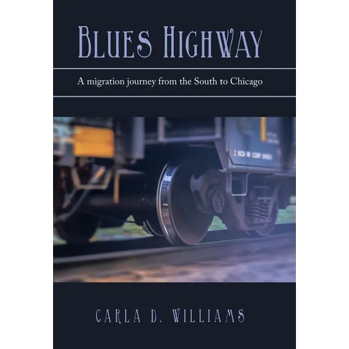 Blues Highway: A Migration Journey from the South to Chicago - Hardcover