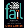 Too Sharp to Fail: How to Own Your Career and Thrive in the Workplace - Paperback