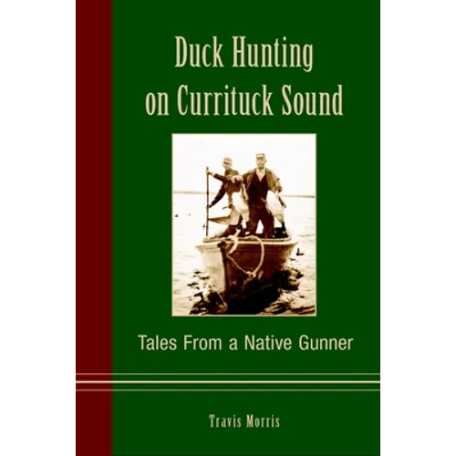 Duck Hunting on Currituck Sound: Tales from a Native Gunner - Paperback
