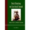 Duck Hunting on Currituck Sound: Tales from a Native Gunner - Paperback