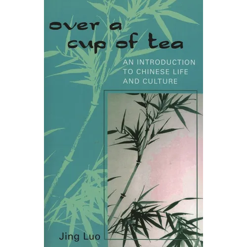 Over a Cup of Tea: An Introduction to Chinese Life and Culture - Paperback
