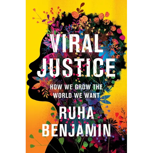 Viral Justice: How We Grow the World We Want - Hardcover