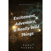 Excitement, Adventure, & Really Wild Things: Navigator: Book One - Paperback