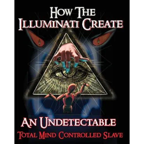 How The Illuminati Create An Undetectable Total Mind Controlled Slave - Paperback