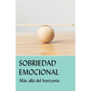 Sobriedad Emocional: Más Allá del Horizonte - Paperback