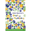 Adam Spencer's Book of Numbers: A Bizarre and Hilarious Journey from 1 to 100 - Paperback