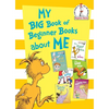 My Big Book of Beginner Books about Me: The Foot Book; The Eye Book; The Nose Book; The Knee Book; The Tooth Book; The Ear Book - Hardcover