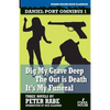 Dig My Grave Deep / The Out is Death / It's My Funeral - Paperback