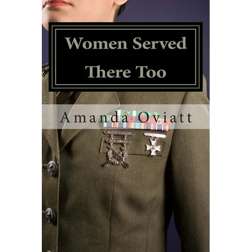 Women Served There Too: Enlisted Women in the Vietnam War - Paperback