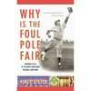 Why Is the Foul Pole Fair?: Answers to 101 of the Most Perplexing Baseball Questions - Paperback