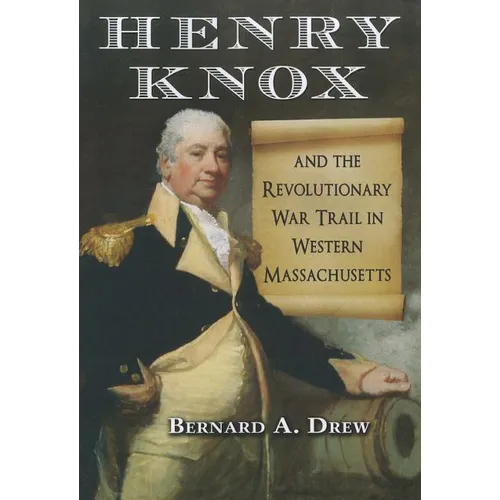 Henry Knox and the Revolutionary War Trail in Western Massachusetts - Paperback