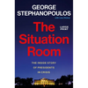 The Situation Room: The Inside Story of Presidents in Crisis - Hardcover