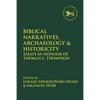 Biblical Narratives, Archaeology and Historicity: Essays in Honour of Thomas L. Thompson - Paperback