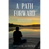A Path Forward: My Journey to Find Healing through Integrative Medicine - Paperback