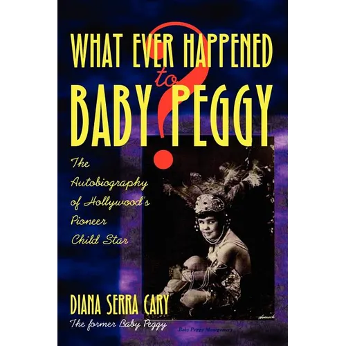 Whatever Happened to Baby Peggy? - Paperback