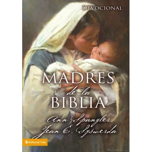 Un Madres de la Biblia = Mothers of the Bible = Mothers of the Bible - Paperback