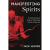 Manifesting Spirits: An Anthropological Study of Mediumship and the Paranormal - Paperback