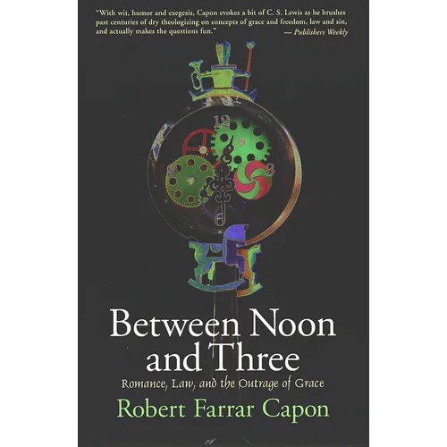 Between Noon and Three: Romance, Law, and the Outrage of Grace - Paperback