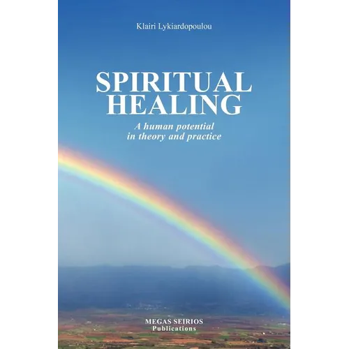 Spiritual Healing: A Human Potential in Theory and Practice - Paperback