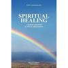 Spiritual Healing: A Human Potential in Theory and Practice - Paperback