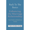 Back To The Basics: Enhancing the Marriage Relationship - Hardcover