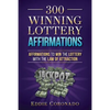 300 Winning Lottery Affirmations: Affirmations to Win the Lottery with the Law of Attraction - Paperback