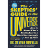 The Skeptics' Guide to the Universe: How to Know What's Really Real in a World Increasingly Full of Fake - Paperback
