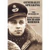 Generally Speaking: The Memoirs of Major-General Richard Rohmer - Hardcover