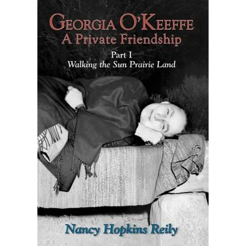 Georgia O'Keeffe, a Private Friendship, Part I (Hardcover) - Hardcover