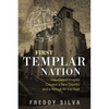 First Templar Nation: How Eleven Knights Created a New Country and a Refuge for the Grail - Paperback