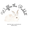 Waffles the Rabbit - Hardcover