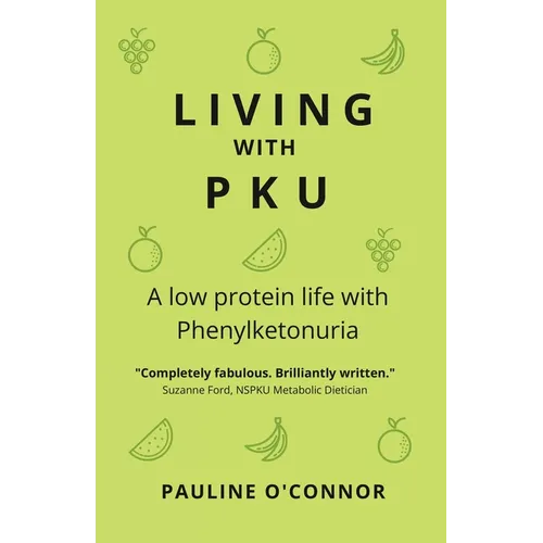 Living with PKU: A low protein life with Phenylketonuria - Paperback