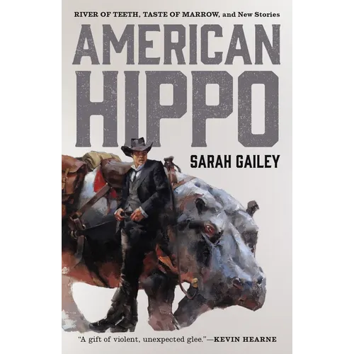 American Hippo: River of Teeth, Taste of Marrow, and New Stories - Paperback