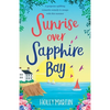 Sunrise over Sapphire Bay: A gorgeous uplifting romantic comedy to escape with this summer - Paperback