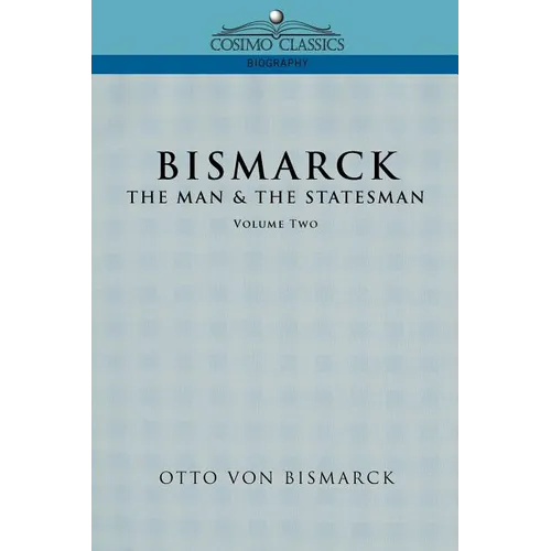 Bismarck: The Man & the Statesman, Vol. 2 - Paperback
