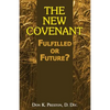 The New Covenant: Fulfilled or Future?: Has the New Covenant of Jeremiah 31 Been Established? - Paperback