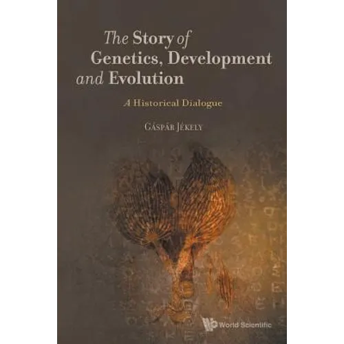 The Story of Genetics, Development and Evolution - Paperback