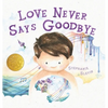 Love Never Says Goodbye - Hardcover