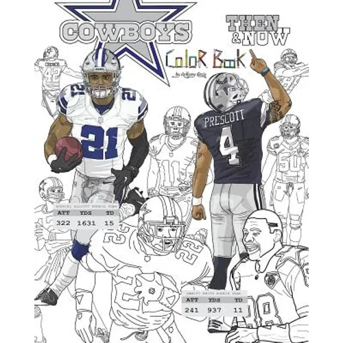 Ezekiel Elliott and the Dallas Cowboys: Then and Now: The Ultimate Football Coloring, Activity and Stats Book for Adults and Kids - Paperback
