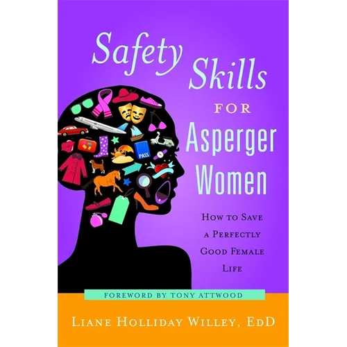 Safety Skills for Asperger Women: How to Save a Perfectly Good Female Life - Paperback