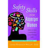 Safety Skills for Asperger Women: How to Save a Perfectly Good Female Life - Paperback