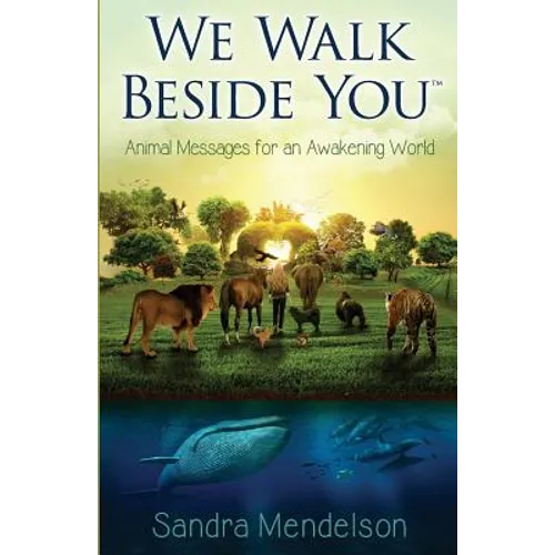 We Walk Beside You: Animal Messages for an Awakening World - Paperback