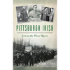 Pittsburgh Irish: Erin on the Three Rivers - Hardcover