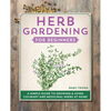 Herb Gardening for Beginners: A Simple Guide to Growing & Using Culinary and Medicinal Herbs at Home - Paperback