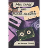 Mix Tapes and Photo Albums - Paperback