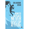How to Develop a 'Never Give up' Attitude - Paperback