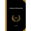 A Manual of Illumination - Paperback