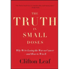 The Truth in Small Doses: Why We're Losing the War on Cancer - And How to Win It - Paperback